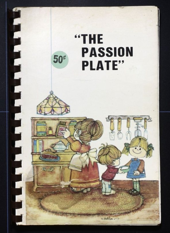 The Passion Plate (1983) -  Unknown Locale - Community Recipes Cookbook Vintage 