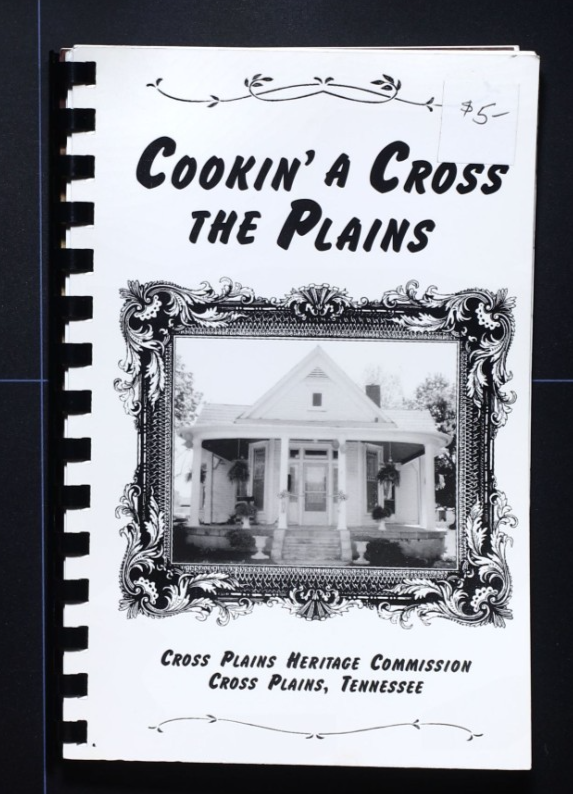 Cookin Across the Plains (2006) - Cross Plains, Tennessee - Community Cookbook
