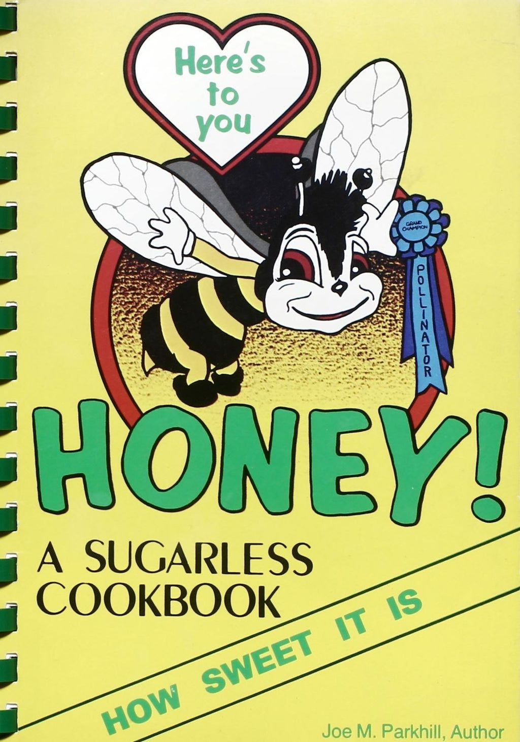 Here's to you, Honey! - Sugarless Cookbook - Joe Parkhill - Plastic Comb Binding