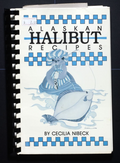 Alaskan Halibut Recipes (1989) - Anchorage, Alaska - Cookbook