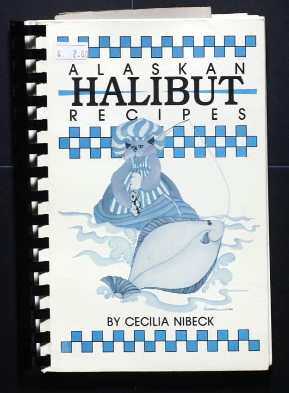 Alaskan Halibut Recipes (1989) - Anchorage, Alaska - Cookbook