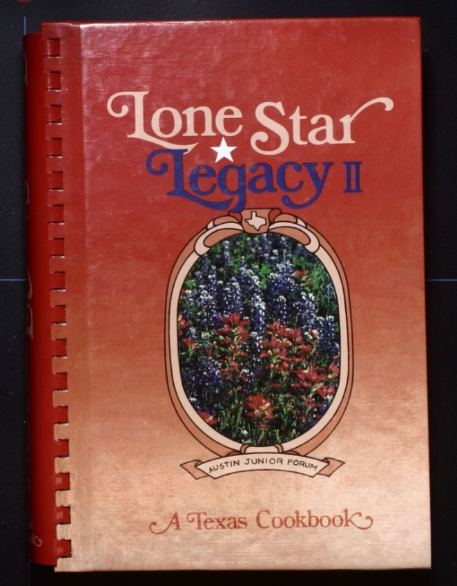 Lone Star Legacy II Cookbook - Austin, Texas Junior League - Recipes